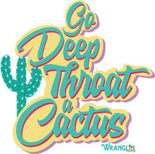 Load image into Gallery viewer, Go Deep Throat a Cactus Sticker
