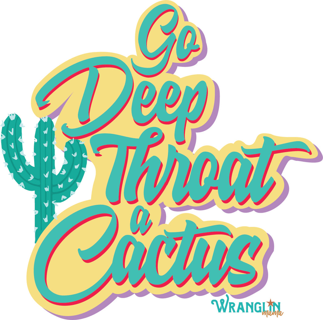 Go Deep Throat a Cactus Sticker